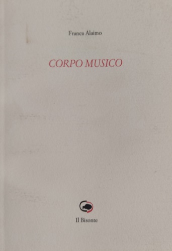 Corpo musico. [Poesie]