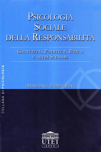 9788877504098-Psicologia sociale della responsabilità. Giustizia, politica, etica e altri scen