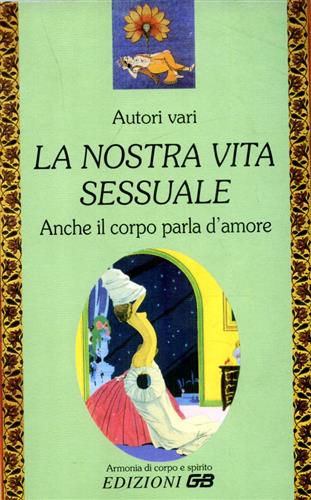 9788886272131-La nostra vita sessuale. Anche il corpo parla d'amore.