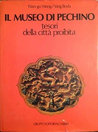 Il Museo di Pechino. Tesori della Città Proibita.