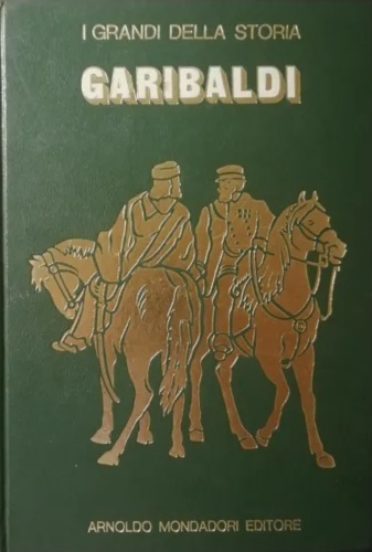 La vita e il tempo di Garibaldi.