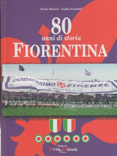 Fiorentina. 80 anni di storia.