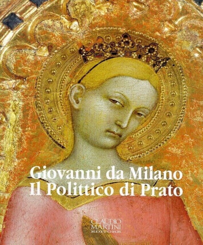 Giovanni da Milano. Il polittico di Prato.