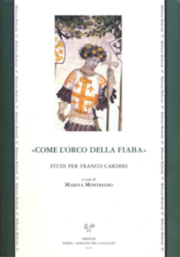 9788884503756-«Come l'orco della fiaba». Studi per Franco Cardini.