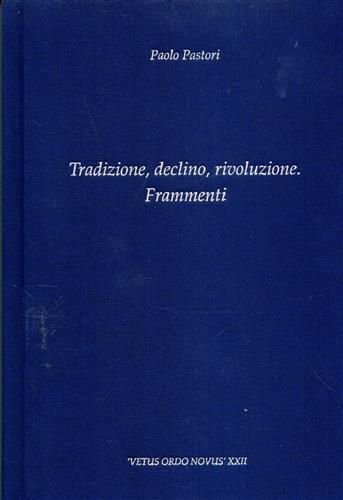 9788895729022-Tradizione, declino, rivoluzione. Frammenti.