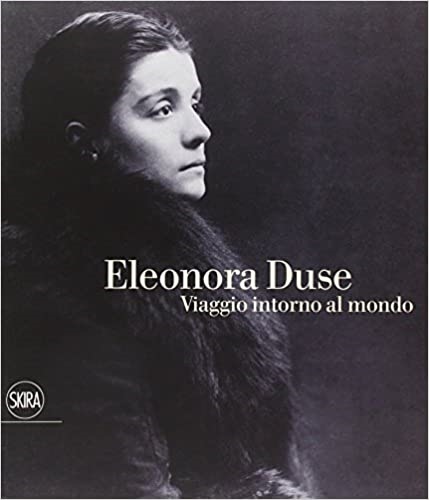 9788857209241-Eleonora Duse. Viaggio intorno al mondo.