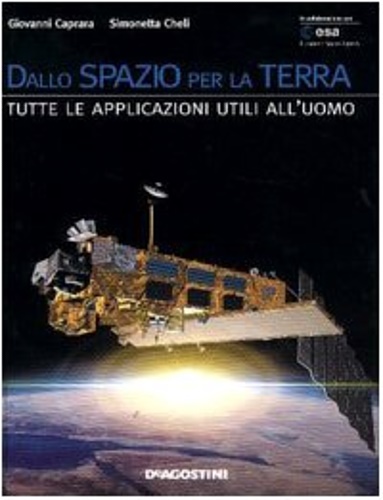 9788841810101-Dallo spazio per la terra. Tutte le applicazioni utili all'uomo.