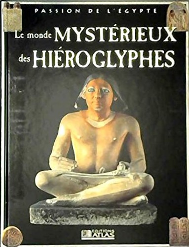 Le monde mystérieux des hiéroglyphes.