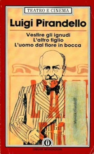 Vestire gli ignudi. L'altro figlio. L'uomo dal fiore in bocca.