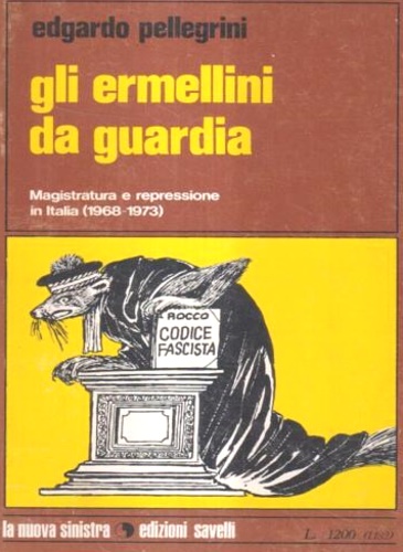 Gli ermellini da guardia. Magistratura e repressione in Italia (1968-1973).