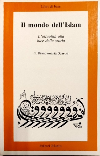 9788835932413-Il mondo dell'Islam. L'attualità alla luce della storia.