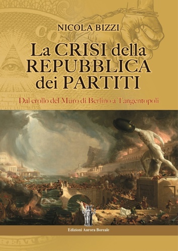 9788898635276-La crisi della Repubblica dei partiti. Dal crollo del Muro di Berlino a Tangento