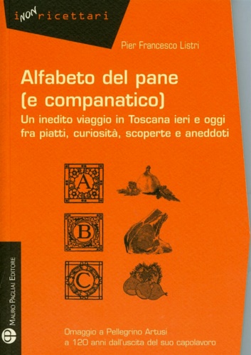 9788856401554-Alfabeto del pane (e companatico). Un inedito viaggio in Toscana ieri e oggi fra