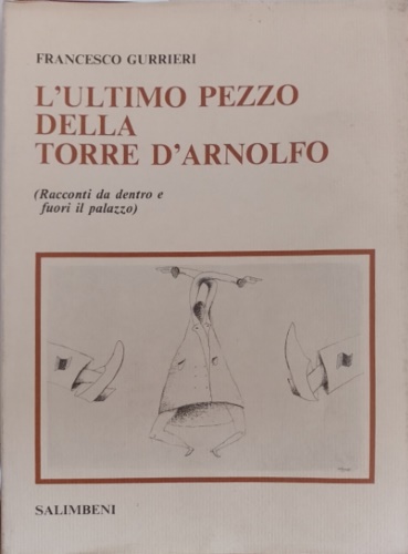 L'ultimo pezzo della Torre d'Arnolfo. (Racconti da dentro e fuori il palazzo.)