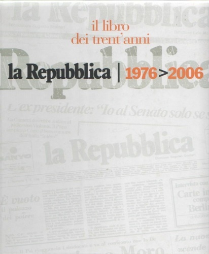 Il libro dei trent'anni: La Repubblica, 1976-2006.