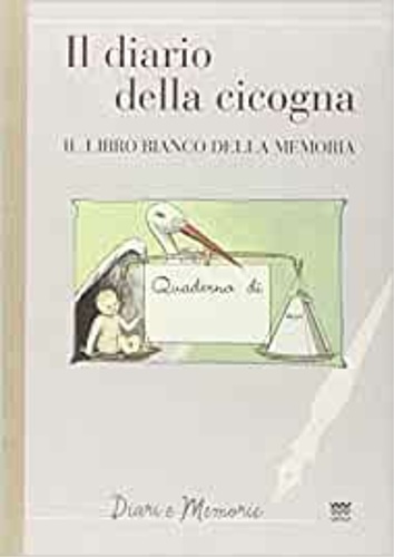 9788856301656-Il diario di una cicogna. Il libro bianco della memoria.