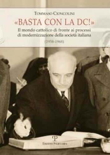 9788859614357-Basta con la DC! Il mondo cattolico di fronte ai processi di modernizzazione del