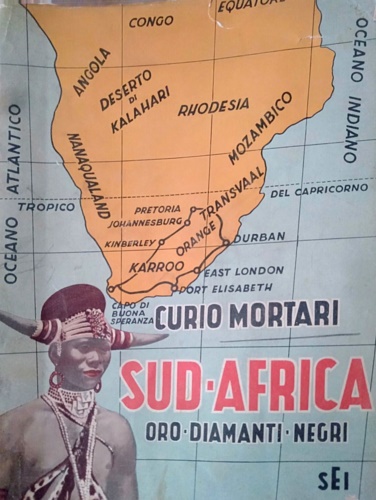 Sud-Africa. Oro - Diamanti - Negri. Viaggio agli antipodi.