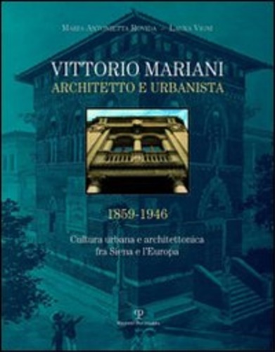 9788859607571-Vittorio Mariani architetto e urbanista 1859-1946. Cultura urbana e architettoni