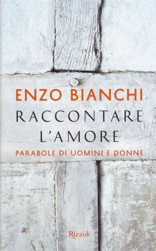 9788817065733-Raccontare l'amore: Parabole di uomini e donne.