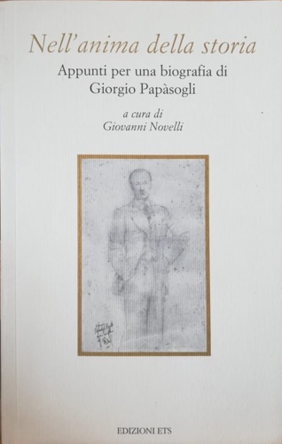 9788846715685-Nell'anima della storia. Appunti per una biografia di Giorgio Papàsogli.