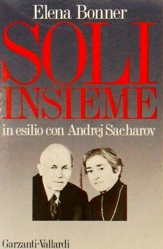 9787001731935-Soli insieme. In esilio con Andrej Sacharov.