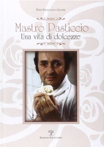 9788859609025-Mastro Pasticcio. Una vita di dolcezze.