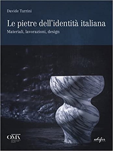 9788879708524-Le pietre dell'identità italiana. Materiali, lavorazioni, design. Stones of Ital