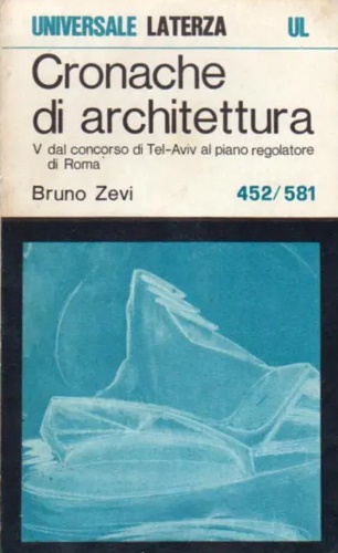 Cronache di architettura. Vol.V:Dal concorso di Tel-Aviv al piano regolatore di