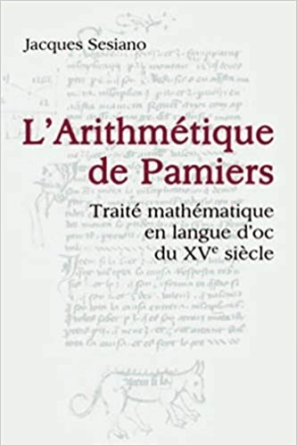 9782889152421-L'arithmétique de Pamiers : traité mathématique en langue d'oc du XVe siècle.