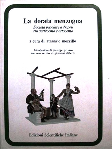 La dorata menzogna. Società popolare a Napoli tra Settecento e Ottocento.