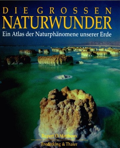 9783894053390-Die grossen Naturwunder. Ein Atlas der Naturphänomene unserer Erde.