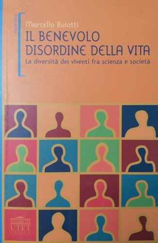 9788877508638-Il benevolo disordine della vita. La diversità dei viventi fra scienza e società