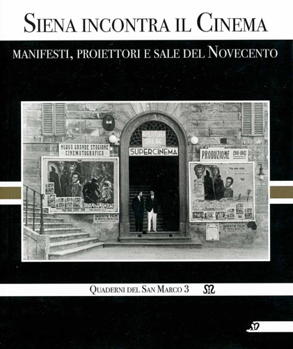 Siena incontra il Cinema: manifesti, proiettori e sale del Novecento.