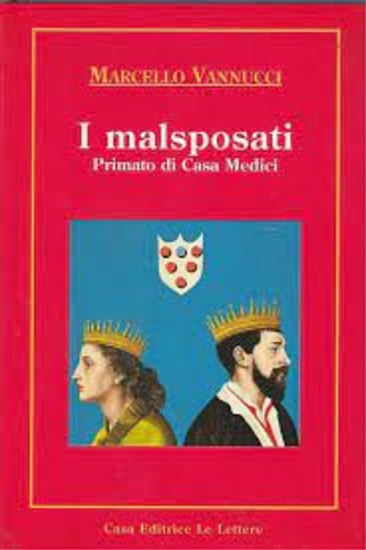 9788871662220-I malsposati. Primato di Casa Medici.