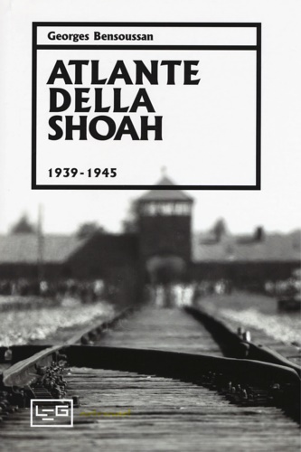 9788861024540-Atlante della Shoah (1939-1945). Ediz. illustrata.