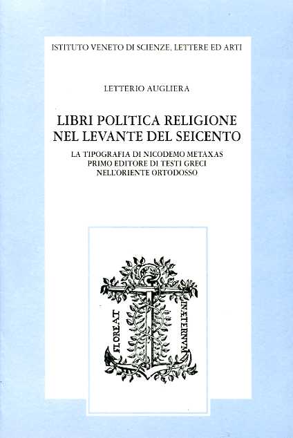 9788886166294-Libri politica religione nel Levante del Seicento. La tipografia di Nicodemo Met