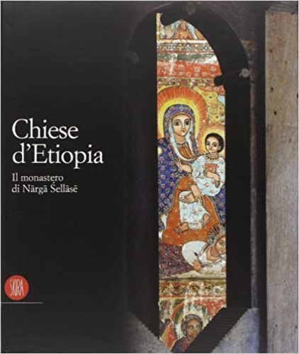 9788881186112-Chiese d'Etiopia. Il Monastero di Narga Sellase.