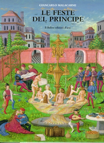 9788886251488-Le feste del principe. Giochi , divertimenti, spettacoli a corte.