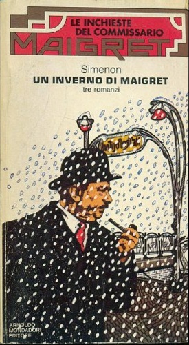 Un inverno di Maigret. Tre Romanzi:Gli scrupoli di Maigret. Maigret e il cliente