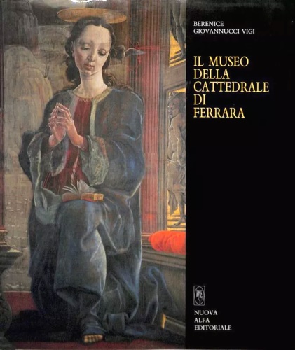 9788877791153-Il Museo della Cattedrale di Ferrara. Catalogo Generale.