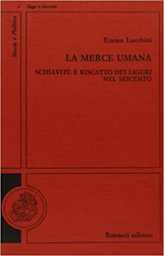 9788875732134-La merce umana. Schiavitù e riscatto dei liguri nel Seicento.