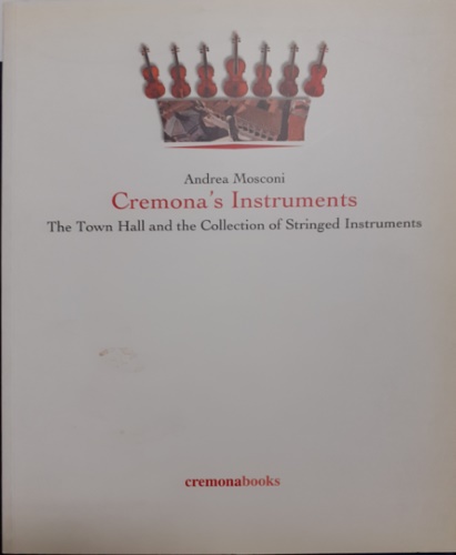 9788883590238-Cremona's instruments. The town hall and the collection of stringed instruments.