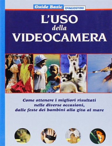 9788841598900-L' uso della videocamera. Come ottenere i migliori risultati nelle diverse occas