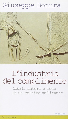 9788876982019-L'industria del complimento. Libri, autori e idee di un critico militante.