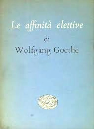 Le affinità elettive.