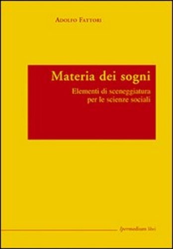 9788886908627-Materia dei sogni. Elementi di sceneggiatura per le scienze sociali.