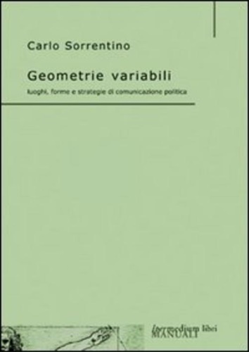 9788886908320-Geometrie variabili. Luoghi, forme e strategie di comunicazione politica.