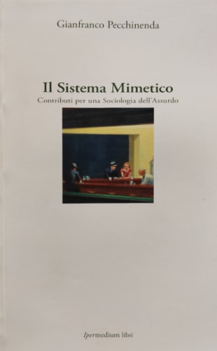 9788897647157-Il Sistema Mimetico. Contributi per una sociologia dell'Assurdo.