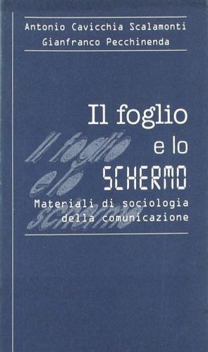 9788886908535-Il foglio e lo schermo. Materiali di sociologia della comunicazione.